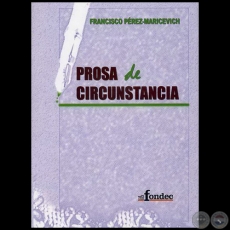 PROSA DE CIRCUNSTANCIA, 2008 - Por FRANCISCO PREZ-MARICEVICH